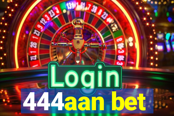 444aan bet